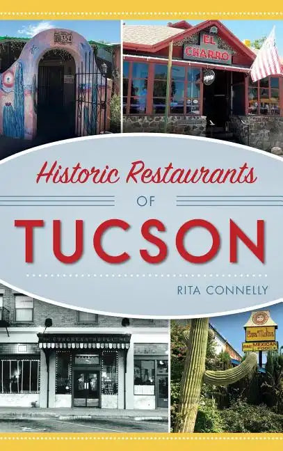 Historic Restaurants of Tucson - Hardcover