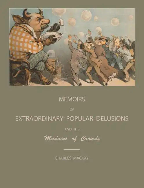 Extraordinary Popular Delusions and the Madness of Crowds - Paperback