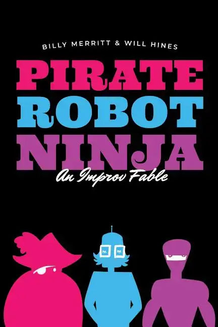 Pirate Robot Ninja: An Improv Fable - Paperback