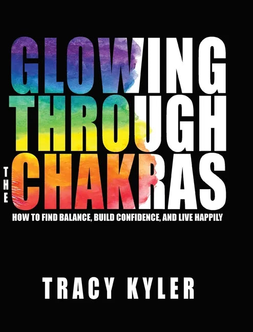 Glowing through the Chakras - Hardcover