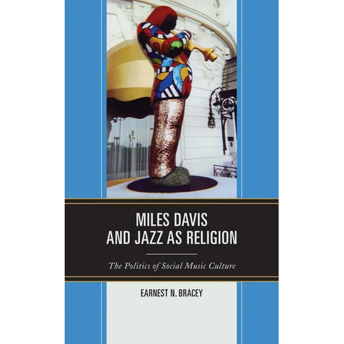 Miles Davis, and Jazz as Religion: The Politics of Social Music Culture - Paperback