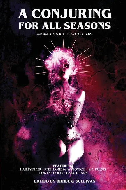 A Conjuring for All Seasons: An Anthology of Witch Lore - Paperback