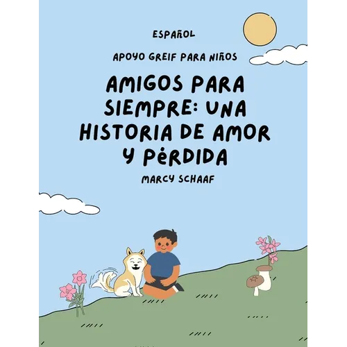 Amigos para siempre: una historia de amor y pérdida SPANISH Forever Friends a Tale of Love and Loss - Paperback