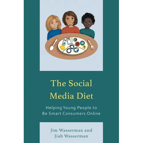 The Social Media Diet: Helping Young People to Be Smart Consumers Online - Paperback