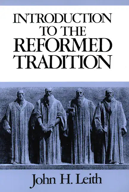 Introduction to the Reformed Tradition: A Way of Being the Christian Community - Paperback
