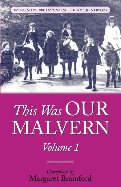 This Was OUR MALVERN: Worcestershire & Malvern History Series Book 2 - Paperback