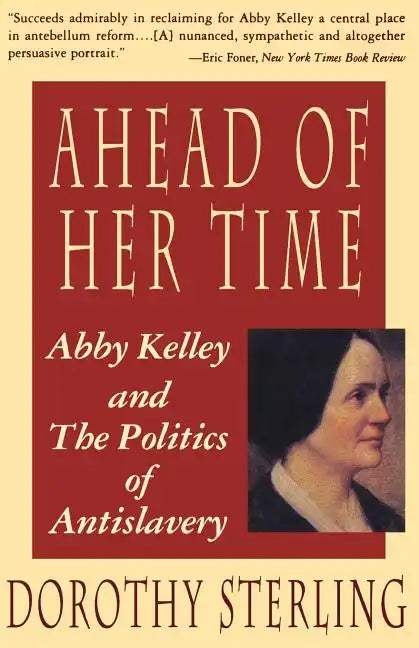 Ahead of Her Time: Abby Kelley and the Politics of Antislavery - Paperback