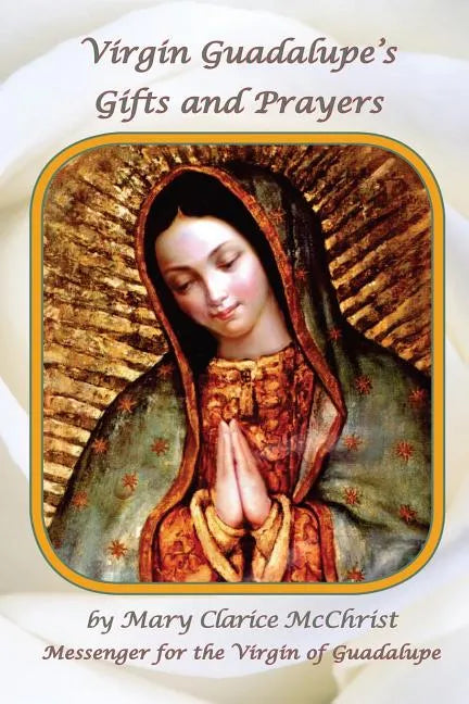 Virgin of Guadalupe's Gifts and Prayers - Paperback