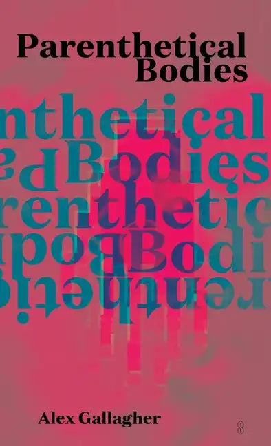 Parenthetical Bodies - Paperback