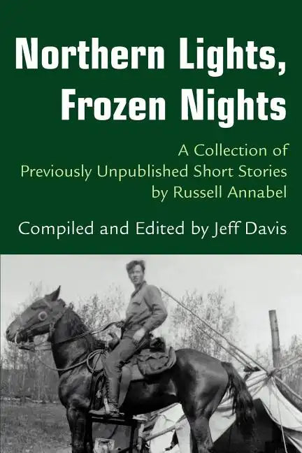 Northern Lights, Frozen Nights: A Collection of Previously Unpublished Short Stories by Russell Annabel - Paperback