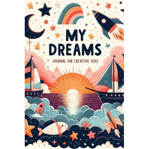 My Dreams: Journal for Creative Kids - Paperback