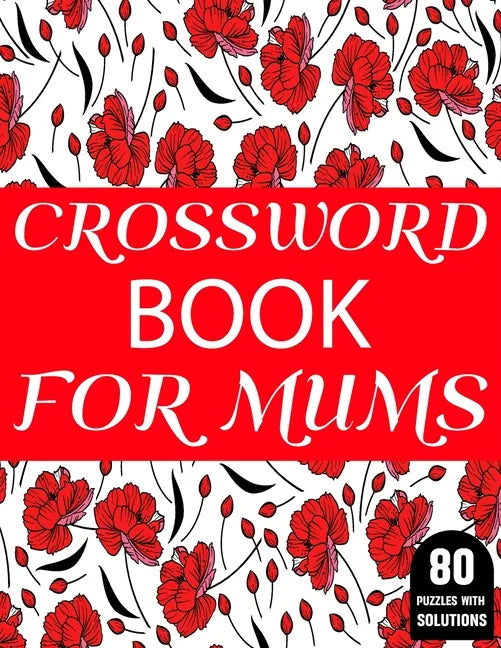 Crossword Book For Mums: Amazing Large Print Mum's 2021 Challenging Crossword Brain Game Book For Puzzle Lovers Senior Women With Supply Of 80 - Paperback