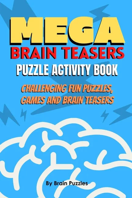 Mega Brain Teasers Puzzle Activity Book: Puzzle Activity Book, Brain Games Book, Brain Games Puzzles Books - Paperback