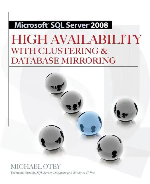 Microsoft SQL Server 2008 High Availability with Clustering & Database Mirroring - Paperback