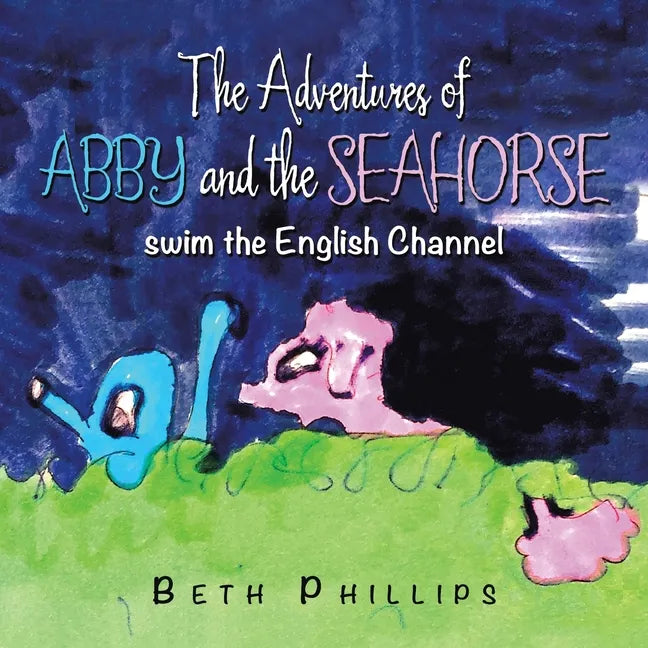 The Adventures of Abby and the Seahorse: Swim the English Channel - Paperback