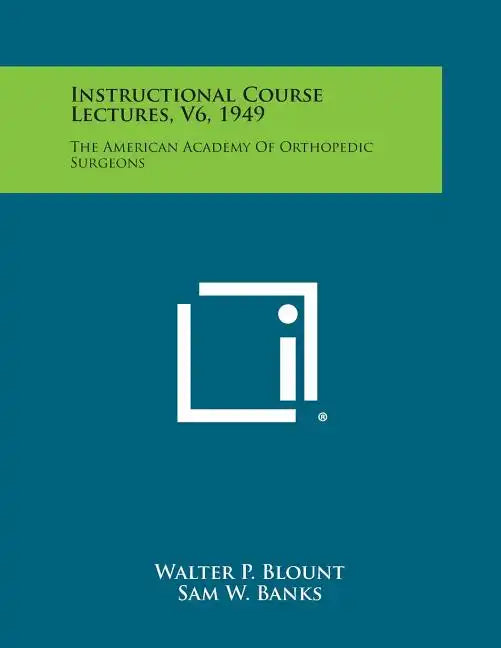 Instructional Course Lectures, V6, 1949: The American Academy of Orthopedic Surgeons - Paperback