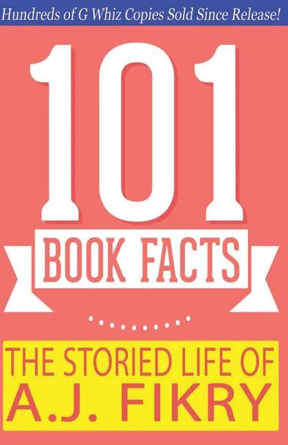 The Storied Life of A.J. Fikry - 101 Book Facts: #1 Fun Facts & Trivia Tidbits - Paperback
