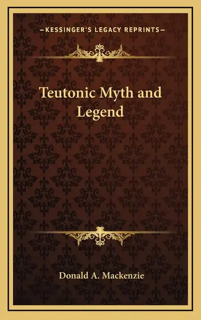 Teutonic Myth and Legend - Hardcover