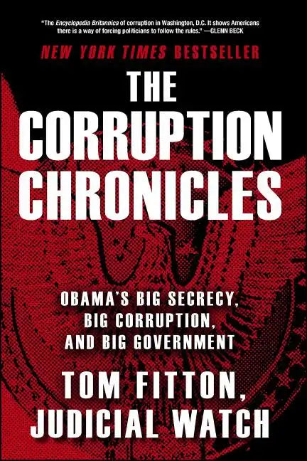 The Corruption Chronicles: Obama's Big Secrecy, Big Corruption, and Big Government - Paperback