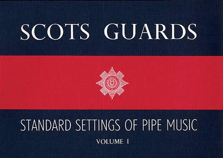 Scots Guards - Volume 1: Standard Settings of Pipe Music - Paperback