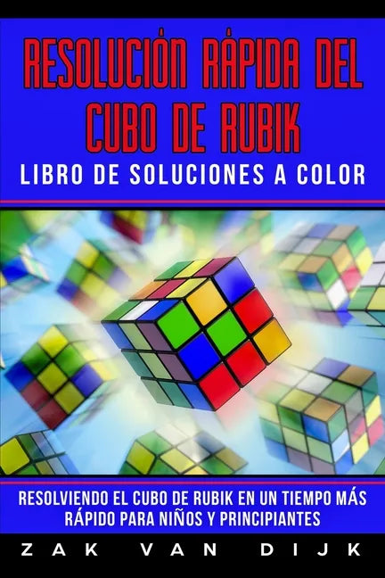 Resolución Rápida Del Cubo de Rubik - Libro de Soluciones a Color: Resolviendo el Cubo de Rubik en un Tiempo Más Rápido para Niños y Principiantes - Paperback
