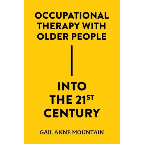 Occupational Therapy with Older People Into the 21st Century - Hardcover