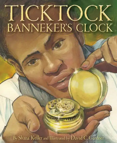 Ticktock Banneker's Clock - Hardcover