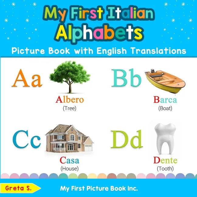 My First Italian Alphabets Picture Book with English Translations: Bilingual Early Learning & Easy Teaching Italian Books for Kids - Paperback