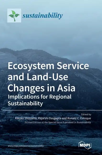 Ecosystem Service and Land-Use Changes in Asia: Implications for Regional Sustainability - Hardcover