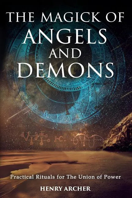 The Magick of Angels and Demons: Practical Rituals for The Union of Power - Paperback