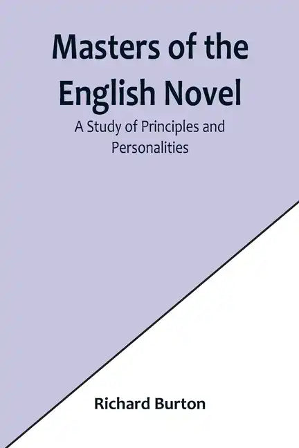 Masters of the English Novel: A Study of Principles and Personalities - Paperback
