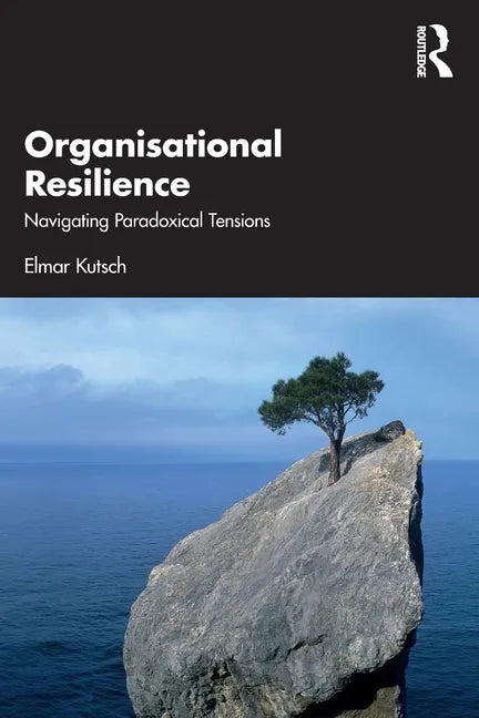 Organisational Resilience: Navigating Paradoxical Tensions - Paperback