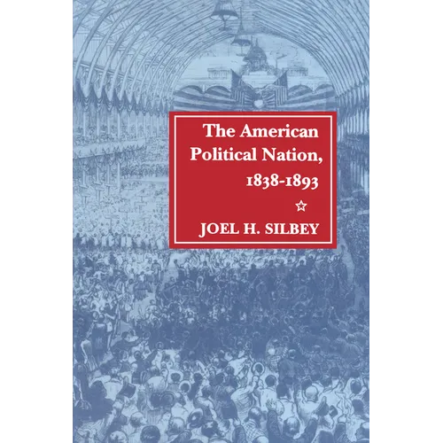 The American Political Nation, 1838-1893 - Paperback