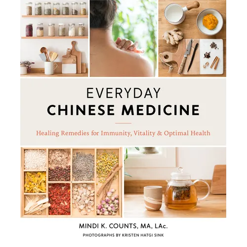 Everyday Chinese Medicine: Healing Remedies for Immunity, Vitality, and Optimal Health - Paperback