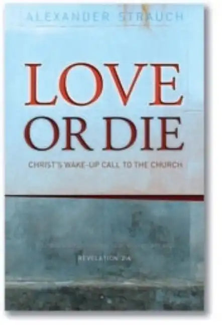 Love or Die: Christ's Wake-Up Call to the Church - Paperback