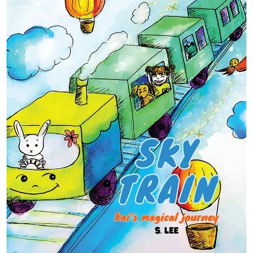 Sky Train: Kai's Magical Journey - Hardcover