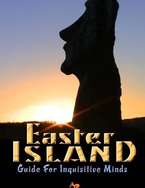 Easter Island Guide for Inquisitive Minds - Paperback