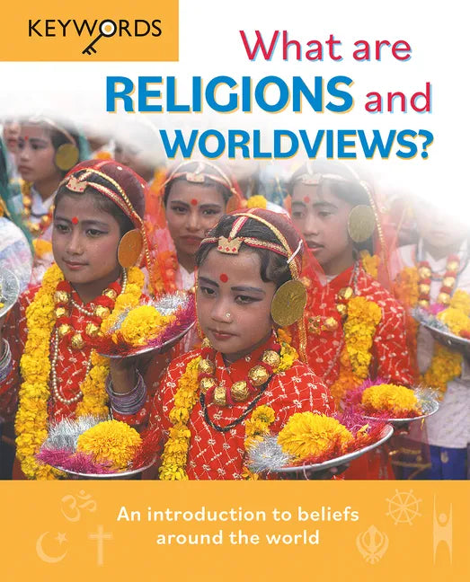 What Are Religions and Worldviews?: An Introduction to Beliefs Around the World - Hardcover