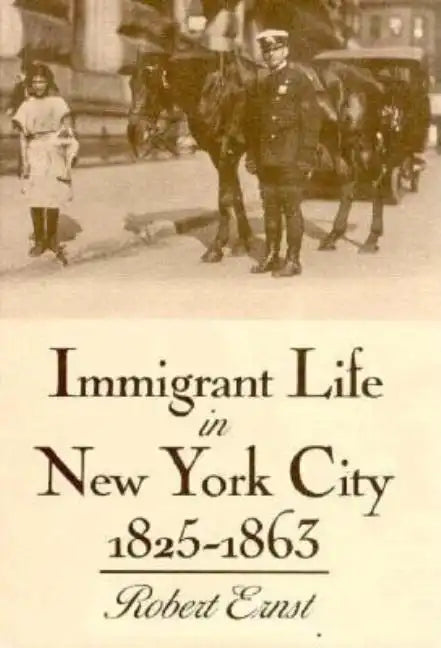 Immigrant Life in New York City, 1825-1863 - Paperback