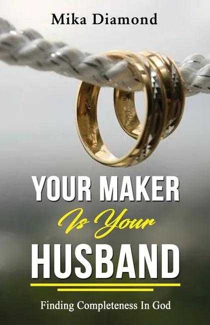 Your Maker is Your Husband Isaiah 54: 5: Finding Completeness in God - Paperback