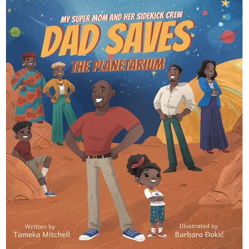 My Super Mom and Her Sidekick Crew: Dad Saves the Planetarium - Hardcover
