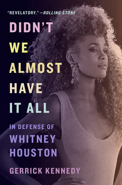 Didn't We Almost Have It All: In Defense of Whitney Houston - Paperback
