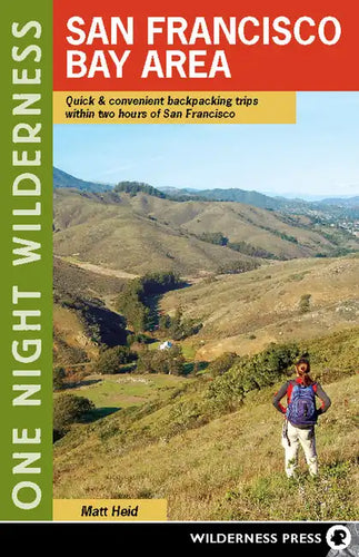 One Night Wilderness: San Francisco Bay Area: Quick and Convenient Backpacking Trips within Two Hours of San Francisco - Paperback