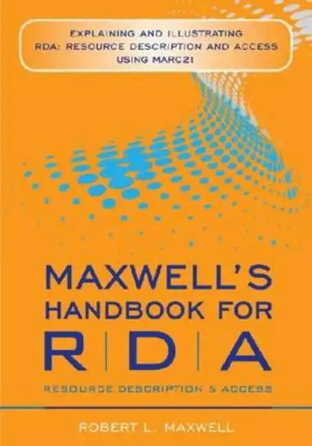 Maxwell's Handbook for RDA: Explaining and Illustrating RDA - Paperback