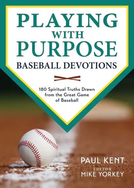 Playing with Purpose: Baseball Devotions: 180 Spiritual Truths Drawn from the Great Game of Baseball - Paperback