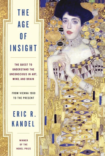 The Age of Insight: The Quest to Understand the Unconscious in Art, Mind, and Brain, from Vienna 1900 to the Present - Hardcover