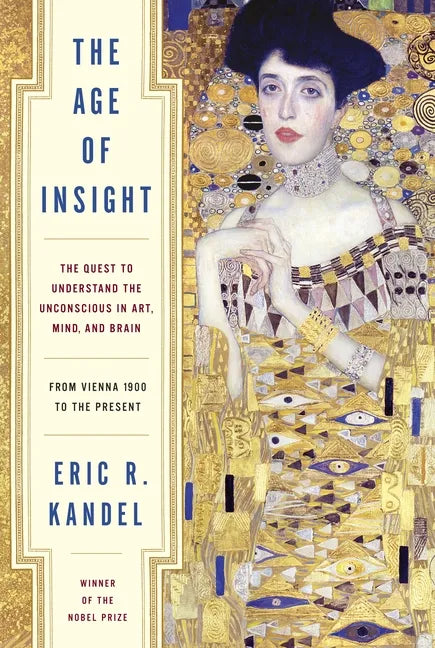 The Age of Insight: The Quest to Understand the Unconscious in Art, Mind, and Brain, from Vienna 1900 to the Present - Hardcover
