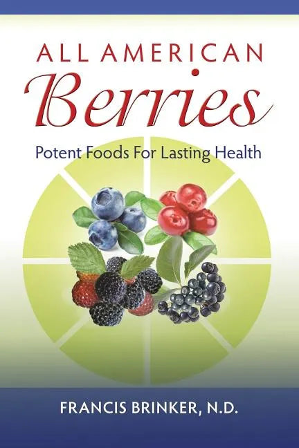 All American Berries - Potent Foods For Lasting Health - Paperback