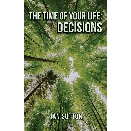The Time of Your Life: Decisions (Second Edition) - Hardcover