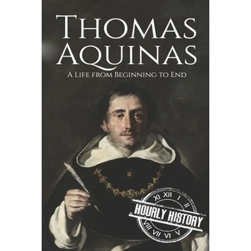 Thomas Aquinas: A Life from Beginning to End - Paperback